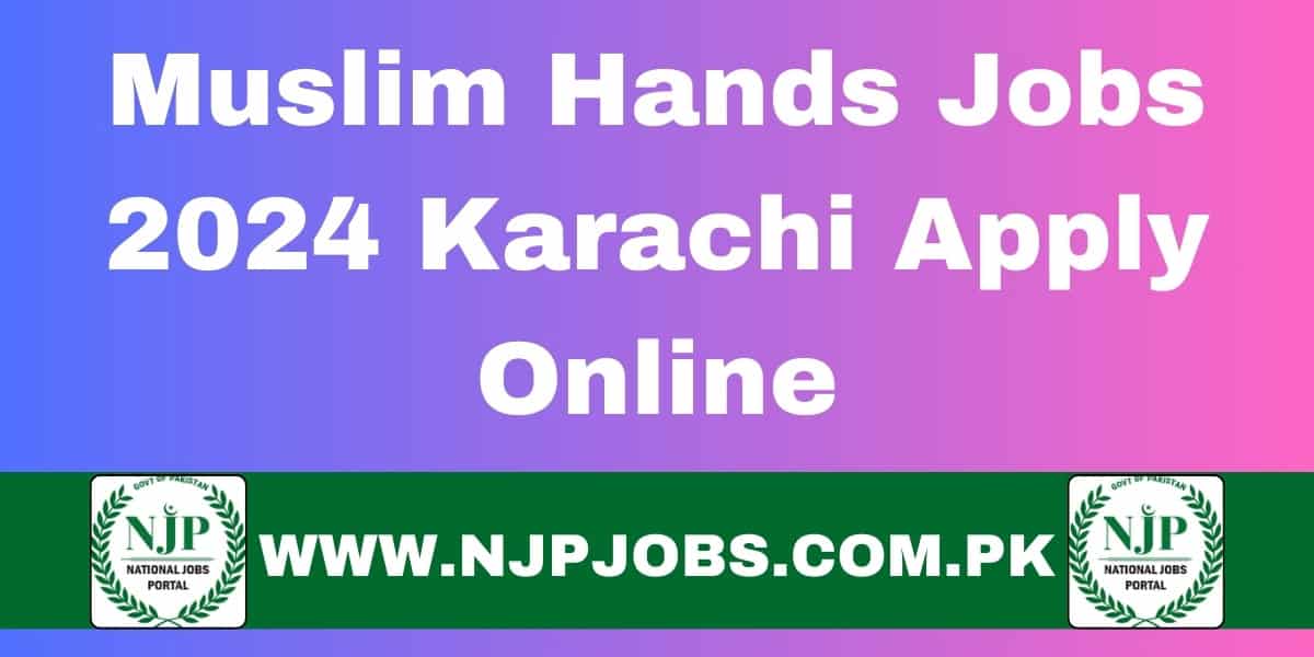 Muslim Hands Jobs 2024 Karachi Apply Online