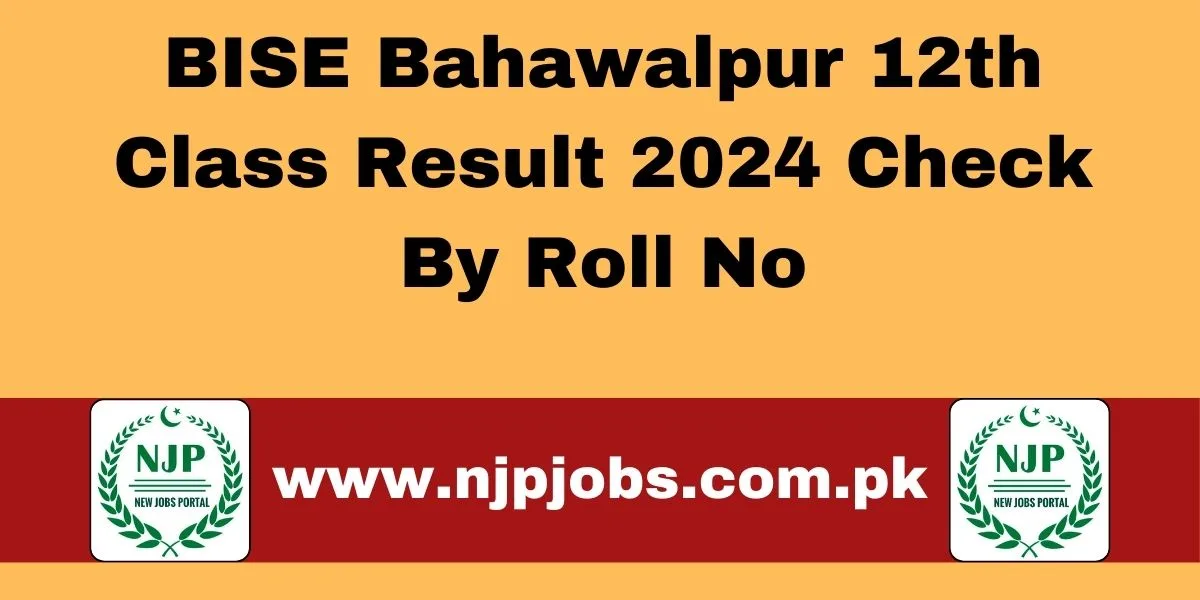 BISE Bahawalpur 12th Class Result 2024 Check By Roll No New Jobs